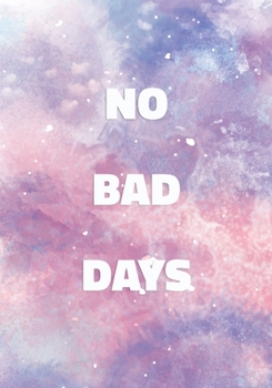 Paperback No Bad Days: Stylish Notebook with Cool Text on Pastel Marble Cover (Pink, Blue, Purple). College Ruled (Lined) Journal for Notes, Book