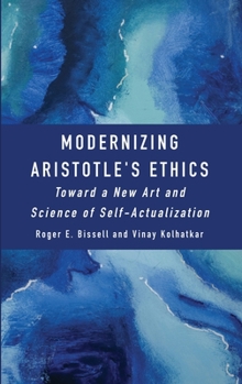 Hardcover Modernizing Aristotle's Ethics: Toward a New Art and Science of Self-Actualization Book