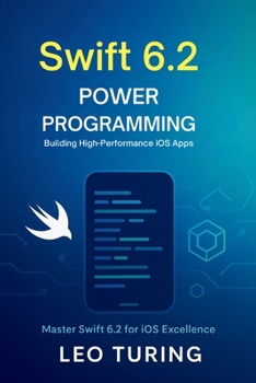 Paperback Swift 6.2 Power Programming: Building High-Performance iOS Apps Book
