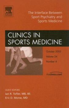Hardcover The Interface Between Sport Psychiatry and Sports Medicine, an Issue of Clinics in Sports Medicine: Volume 24-4 Book