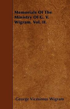 Memorials of the Ministry of G. V. Wigram. Vol. II.