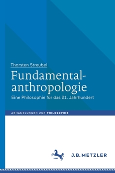 Fundamentalanthropologie: Eine Philosophie F�r Das 21. Jahrhundert