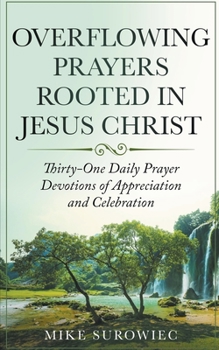Paperback Overflowing Prayers Rooted in Jesus Christ Book