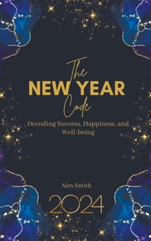 Paperback The New Year Code: Decoding Success, Happiness, and Well-being Book