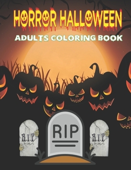 Horror Halloween Adults Coloring Book: A Halloween 50 Coloring Book for Adults Relaxation Vol-1