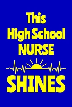 Paperback This High School Nurse Shines: Journal: Appreciation Gift for a Favorite Nurse Book