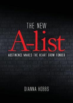 Paperback The New A-List: Abstinence Makes the Heart Grow Fonder Book