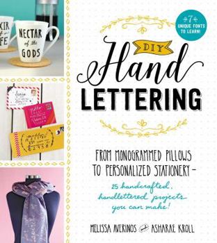 Paperback DIY Handlettering: From Monogrammed Pillows to Personalized Stationery--25 Handcrafted, Handlettered Projects You Can Make! Book