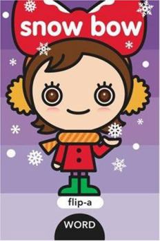 Flip-a-Word: Snow Bow Board Book (Flip - a -Word) - Book  of the Flip-a-Word