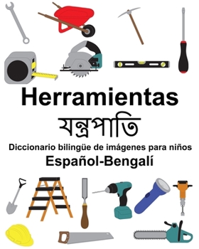 Paperback Español-Bengalí Herramientas/যন্ত্রপাতি Diccionario bilingüe de imágenes para niños [Spanish] Book