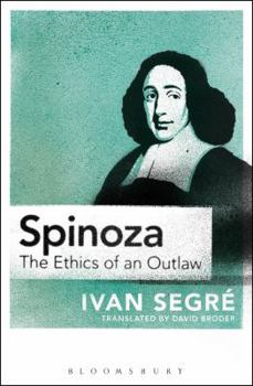 Paperback Spinoza: The Ethics of an Outlaw Book