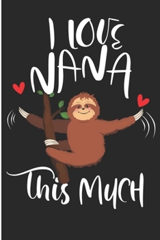 Paperback I Love Nana This Much: Grandmother Sloth Gift Blank Lined Notebook Book