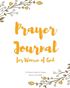 Prayer Journal for Women of God A 3 Month Guide To Prayer Praise and Thanks: Fresh Modern Calligraphy and Lettering Best Holiday Gift Idea