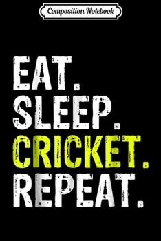 Paperback Composition Notebook: Eat Sleep Cricket Repeat Gift Sports Journal/Notebook Blank Lined Ruled 6x9 100 Pages Book