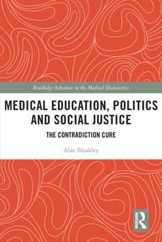 Paperback Medical Education, Politics and Social Justice: The Contradiction Cure Book