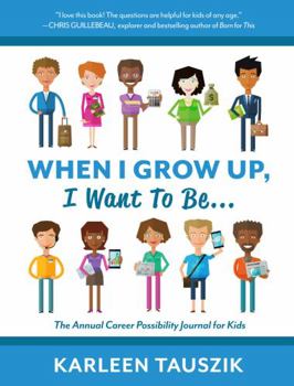 Paperback When I Grow Up, I Want To Be...: The Annual Career Possibility Journal for Kids Book