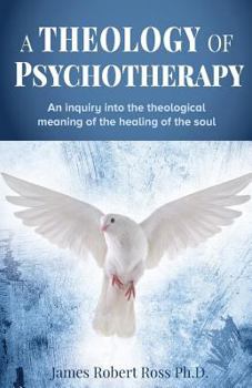 Paperback A Theology of Psychotherapy Book