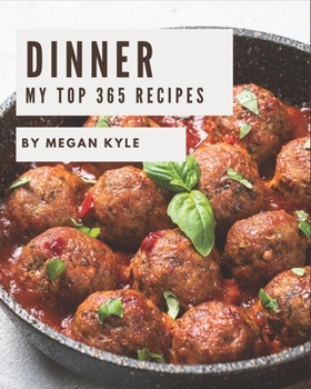 Paperback My Top 365 Dinner Recipes: A Dinner Cookbook from the Heart! Book
