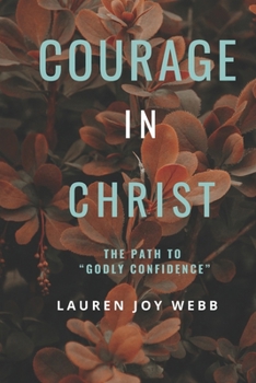 Courage In Christ: The Path To Godly Confidence