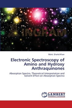 Paperback Electronic Spectroscopy of Amino and Hydroxy Anthraquinones Book