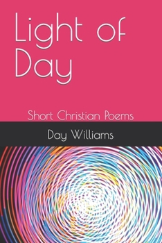 Paperback Light of Day: Short Christian Poems Book