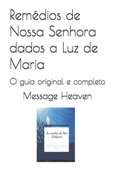 Paperback Remédios de Nossa Senhora dados a Luz de Maria: O guia original e completo [Portuguese] Book