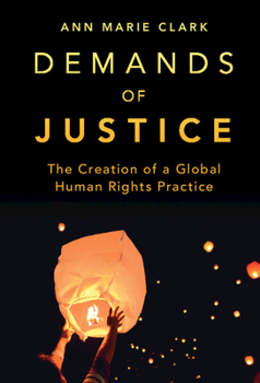 Hardcover Demands of Justice: The Creation of a Global Human Rights Practice Book