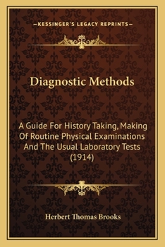 Paperback Diagnostic Methods: A Guide For History Taking, Making Of Routine Physical Examinations And The Usual Laboratory Tests (1914) Book