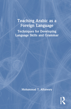 Hardcover Teaching Arabic as a Foreign Language: Techniques for Developing Language Skills and Grammar Book