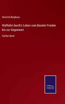 Hardcover Wallfahrt durch's Leben vom Baseler Frieden bis zur Gegenwart: Fünfter Band [German] Book