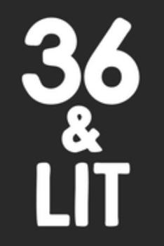 Paperback 36 & Lit: 36th Birthday Gift Journal To Write In For Men & Women - 100 Blank Lined Pages - 6x9 Unique Diary Book