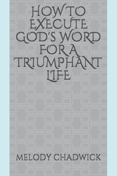 Paperback HOW TO EXECUTE GOD's WORD FOR A TRIUMPHANT LIFE Book