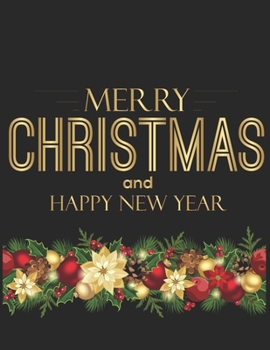 Merry Christmas And Happy New Year Notebook Journal: Make Lists Keep Track Of Gifts Recipes Holiday Plans Shopping To Do List & More A Perfect Holiday Diary Gift