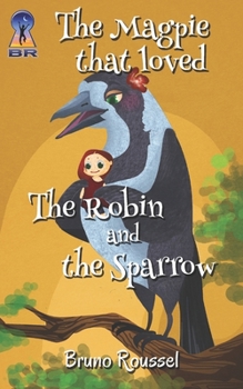 Paperback The Magpie that Loved the Robin and the Sparrow Book