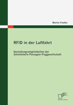 Paperback RFID in der Luftfahrt: Gestaltungsmöglichkeiten der Schnittstelle Passagier - Fluggesellschaft [German] Book