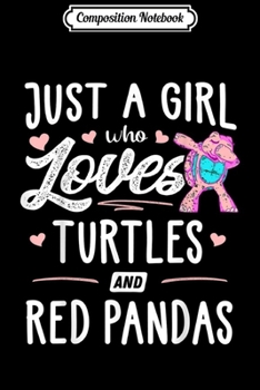 Paperback Composition Notebook: Just A Girl Who Loves Turtles And Red Pandas Gift Women Journal/Notebook Blank Lined Ruled 6x9 100 Pages Book