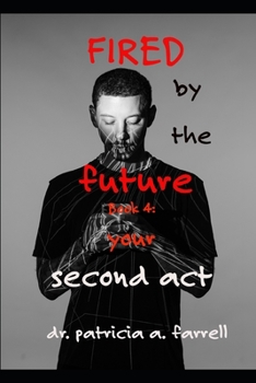 Paperback Fired by the Future: Book 4: Your Second Act Book