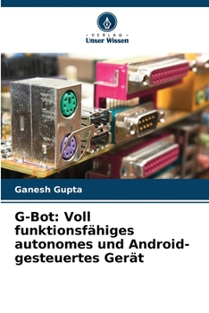 Paperback G-Bot: Voll funktionsfähiges autonomes und Android-gesteuertes Gerät [German] Book