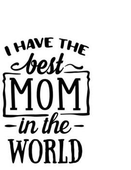 Paperback I Have The Best Mum In The World: Portable Notebook: 6" x 9" Notebook With A Graphic Cover Quote or Saying for Moms: Awesome gift idea for Mothers, Mo Book