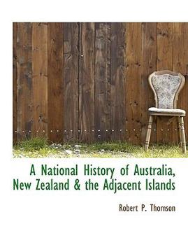 A National History of Australia, New Zealand and the Adjacent Islands