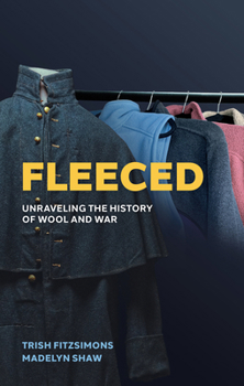 Hardcover Fleeced: Unraveling the History of Wool and War Book