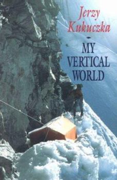 Hardcover My Vertical World: Climbing the 8000-Metre Peaks Book