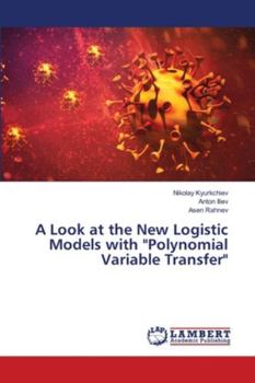 Paperback A Look at the New Logistic Models with "Polynomial Variable Transfer" Book