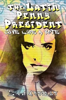 Paperback The Latin Penny President: Give Lupe a Vote Book