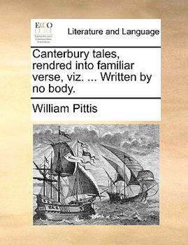 Paperback Canterbury Tales, Rendred Into Familiar Verse, Viz. ... Written by No Body. Book