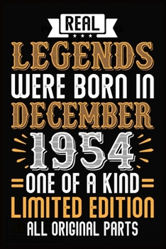 Real Legends Were Born In December 1954 One Of A Kind Limited Edition All Original Parts: 65th Birthday Vintage Gift, 65th Birthday Gift For 65 Years Old Men and Women born in December ... Her - 120 p