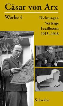 Paperback Casar Von Arx Werke. Gebundene Ausgabe / Dichtungen, Vortrage, Feuilletons 1913-1948 [German] Book