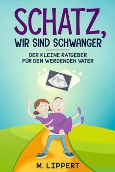 Paperback Schatz, Wir sind schwanger: Der kleine Ratgeber für den werdenden Vater [German] Book