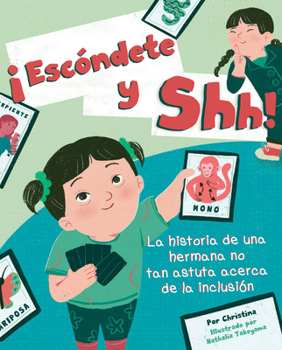 ¡Escóndete y Shh!: La historia de una hermana no tan astuta acerca de la inclusión