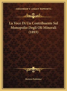 La Voce Di Un Contribuente Sul Monopolio Degli Oli Minerali (1893)